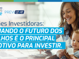 Mães Investidoras: Quando o objetivo do investimento é o futuro dos filhos.