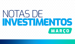 Nota sobre Investimentos – Março 2024 (prévia)