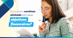 O seu plano de previdência está de acordo com seus objetivos financeiros? Confira dicas!